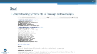 10
• Understanding sentiments in Earnings call transcripts
Goal
 