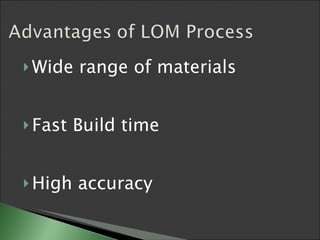Wide range of materials Fast Build time High accuracy 
