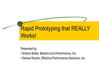 Rapid Prototyping that REALLY Works! ,[object Object],[object Object],[object Object]