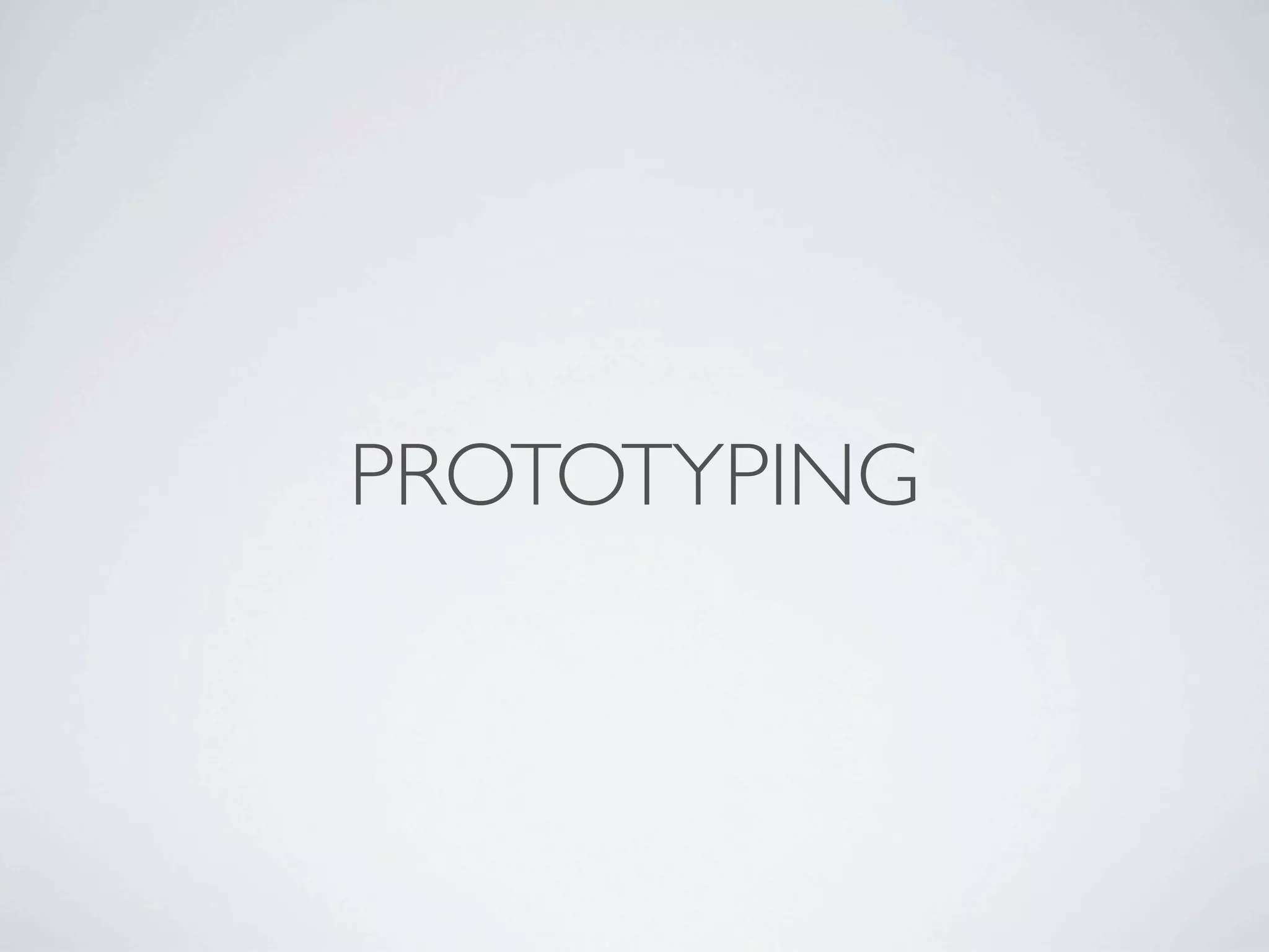 PROTOTYPING
 