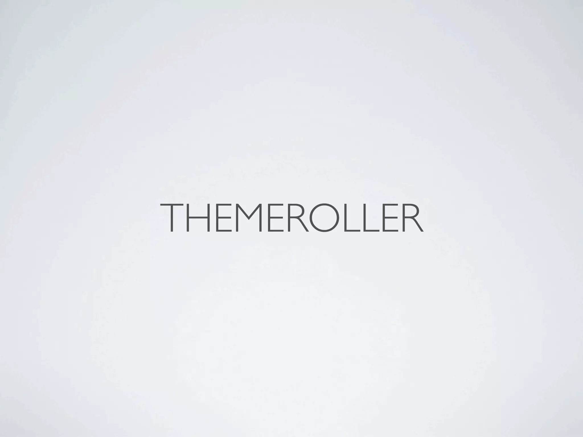 THEMEROLLER
 