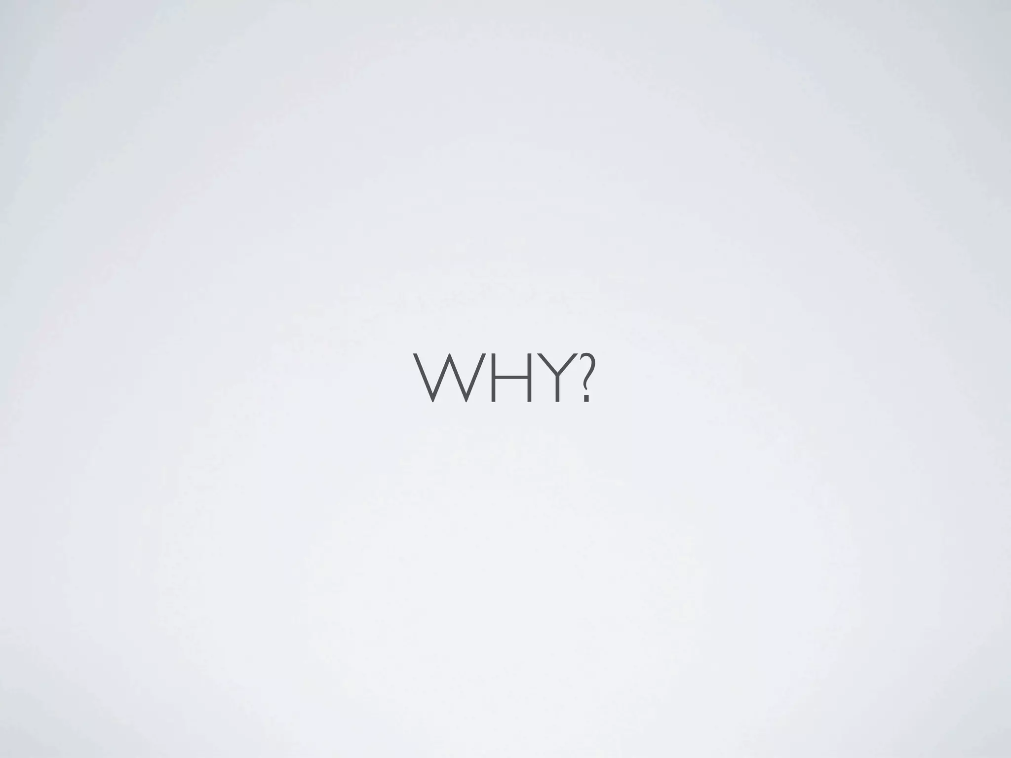 WHY?
 