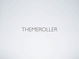 THEMEROLLER
 