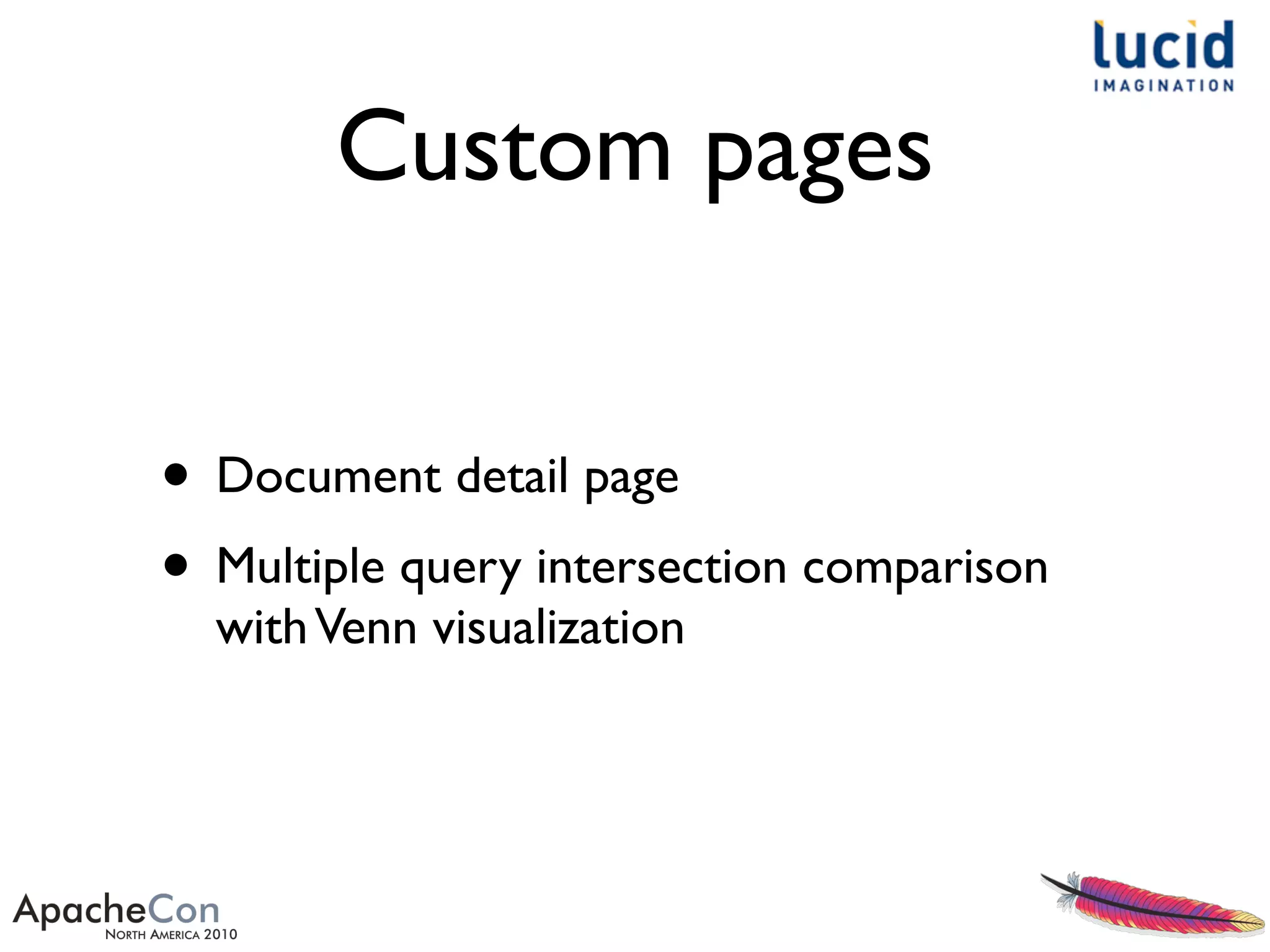 Custom pages
• Document detail page
• Multiple query intersection comparison
withVenn visualization
 