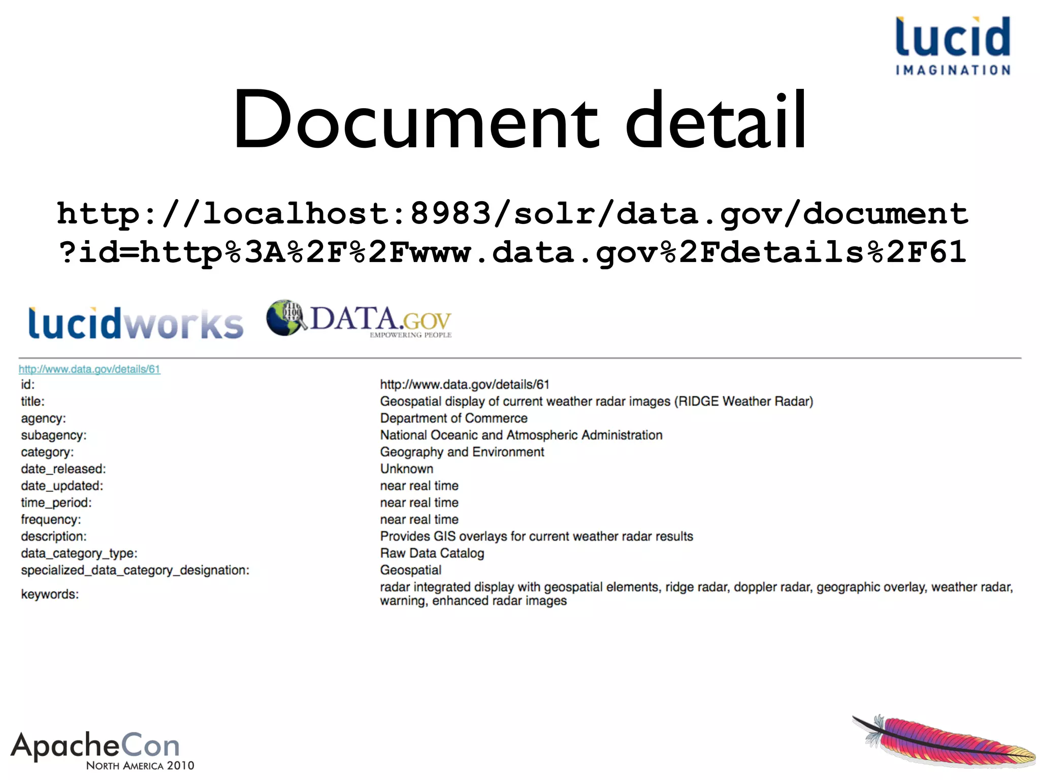 Document detail
http://localhost:8983/solr/data.gov/document
?id=http%3A%2F%2Fwww.data.gov%2Fdetails%2F61
 
