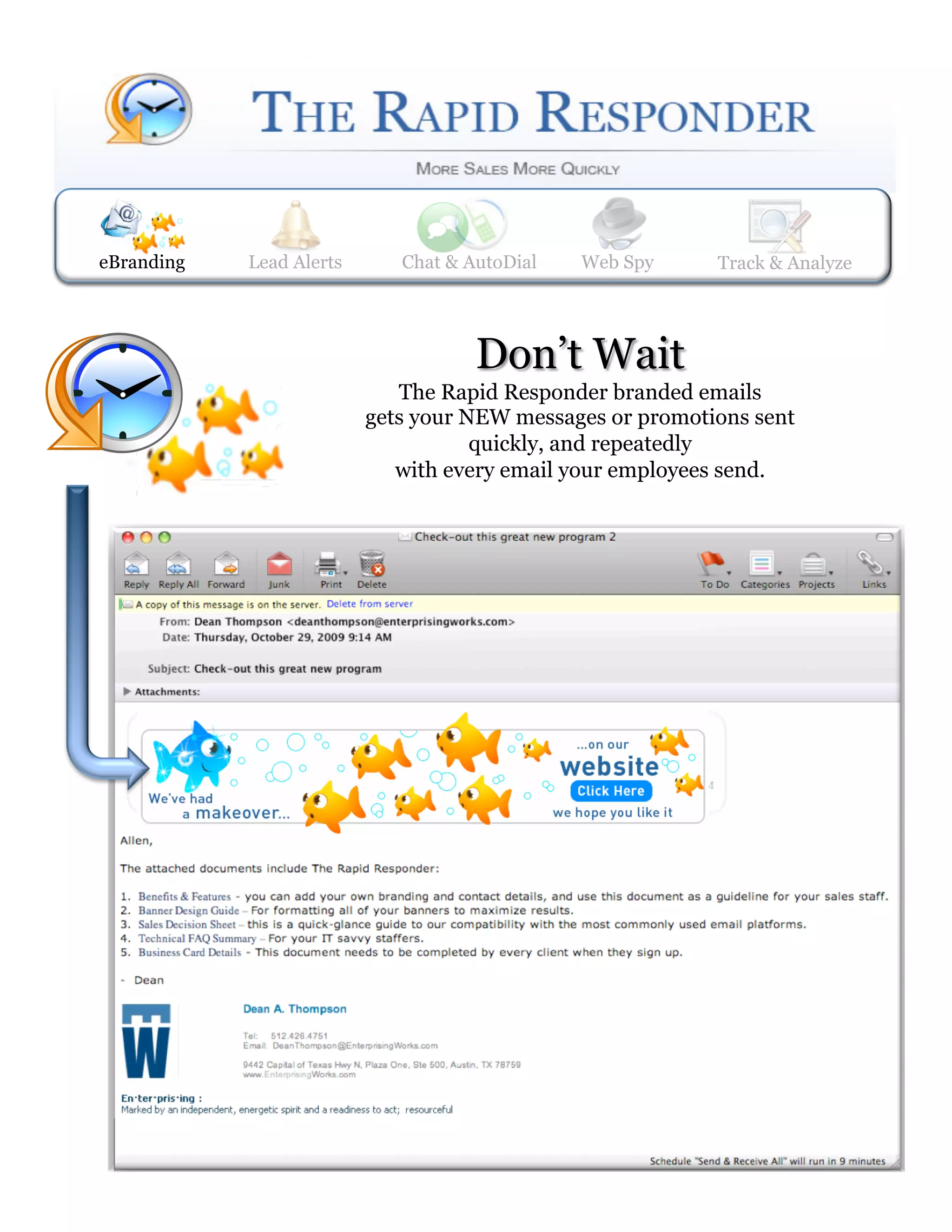 eBranding   Lead Alerts
            Web Spy       Lead Alerts    Track & Analyze
                           Chat & AutoDial     Web Spy     Track& AutoDial
                                                           Chat & Analyze
 