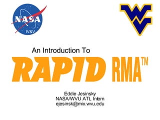 Eddie Jesinsky NASA/WVU ATL Intern [email_address] An Introduction To IV&V ATL 