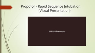 Propofol - Rapid Sequence Intubation
(Visual Presentation)
 