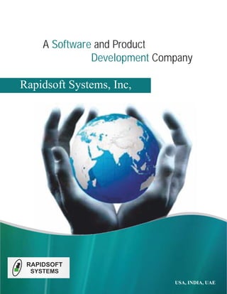 A Software and Product
Development Company

Rapidsoft Systems, Inc,

RAPIDSOFT
SYSTEMS
USA, INDIA, UAE

 