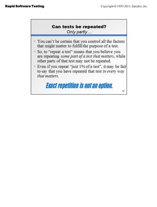 Rapid Software Testing   Copyright © 1995-2011, Satisfice, Inc.
 