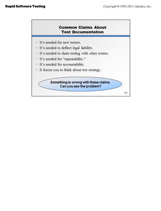 Rapid Software Testing   Copyright © 1995-2011, Satisfice, Inc.
 