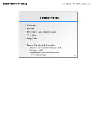 Rapid Software Testing   Copyright © 1995-2011, Satisfice, Inc.
 