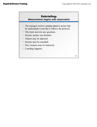 Rapid Software Testing   Copyright © 1995-2011, Satisfice, Inc.
 