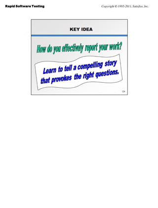 Rapid Software Testing   Copyright © 1995-2011, Satisfice, Inc.
 