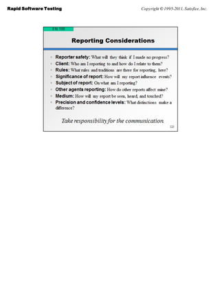 Rapid Software Testing   Copyright © 1995-2011, Satisfice, Inc.
 