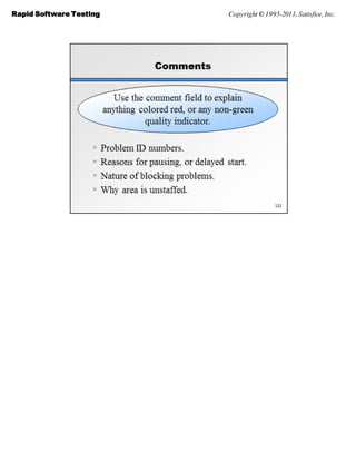 Rapid Software Testing   Copyright © 1995-2011, Satisfice, Inc.
 