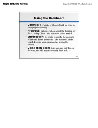 Rapid Software Testing   Copyright © 1995-2011, Satisfice, Inc.
 