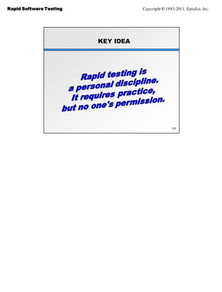 Rapid Software Testing   Copyright © 1995-2011, Satisfice, Inc.
 