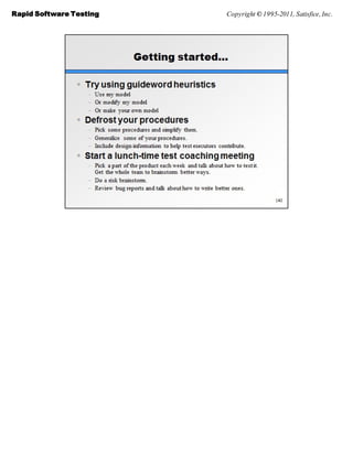 Rapid Software Testing   Copyright © 1995-2011, Satisfice, Inc.
 