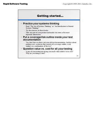 Rapid Software Testing   Copyright © 1995-2011, Satisfice, Inc.
 