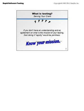 Rapid Software Testing   Copyright © 1995-2011, Satisfice, Inc.
 