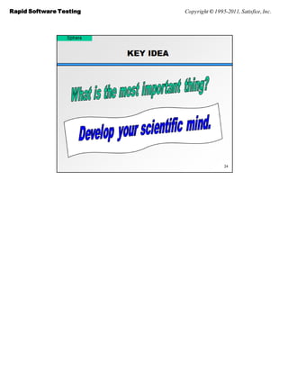 Rapid Software Testing   Copyright © 1995-2011, Satisfice, Inc.
 
