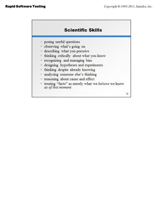 Rapid Software Testing   Copyright © 1995-2011, Satisfice, Inc.
 