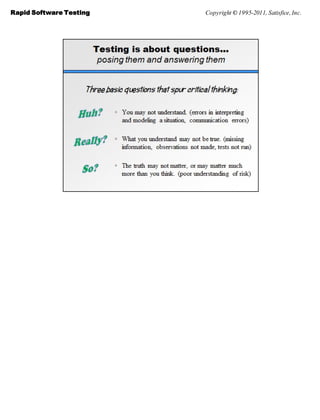 Rapid Software Testing   Copyright © 1995-2011, Satisfice, Inc.
 