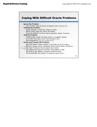 Rapid Software Testing   Copyright © 1995-2011, Satisfice, Inc.
 