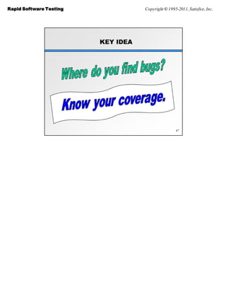Rapid Software Testing   Copyright © 1995-2011, Satisfice, Inc.
 