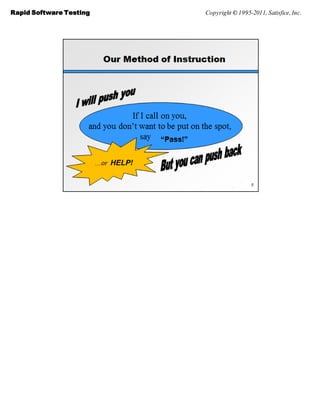 Rapid Software Testing   Copyright © 1995-2011, Satisfice, Inc.
 