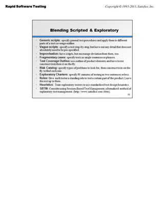 Rapid Software Testing   Copyright © 1995-2011, Satisfice, Inc.
 