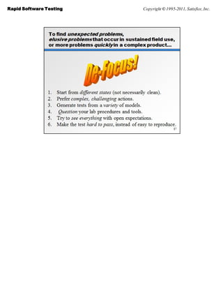 Rapid Software Testing   Copyright © 1995-2011, Satisfice, Inc.
 