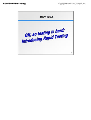 Rapid Software Testing   Copyright © 1995-2011, Satisfice, Inc.
 