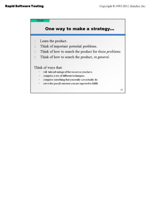 Rapid Software Testing   Copyright © 1995-2011, Satisfice, Inc.
 