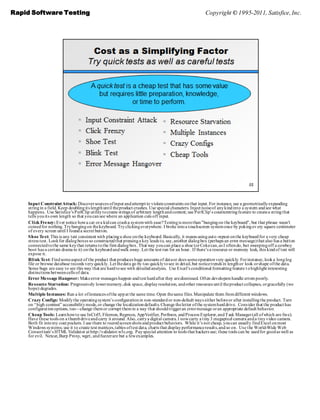 Rapid Software Testing                                                                                   Copyright © 1995-2011, Satisfice, Inc.




    Input Constraint Attack: Discover sources of input and attempt to violate constraints on that input. For instance, use a geometrically expanding
    string in a field. Keep doubling its length until the product crashes. Use special characters. Inject noise of any kind into a system and see what
    happens. Use Satisfice’s PerlClip utility to create strings of arbitrary length and content; use PerlClip’s counterstring feature to create a string that
    tells you its own length so that you can see where an application cuts off input.
    Click Frenzy: Ever notice how a cat or a kid can crash a system with ease? Testing is more than "banging on the keyboard", but that phrase wasn't
    coined for nothing. Try banging on the keyboard. Try clicking everywhere. I broke into a touchscreen system once by poking ev ery square centimeter
    of every screen until I found a secret button.
    Shoe Test: This is any test consistent with placing a shoe on the keyboard. Basically, it means using auto -repeat on the keyboard for a very cheap
    stress test. Look for dialog boxes so constructed that pressing a key leads to, say, another dialog box (perhaps an error message) that also has a button
    connected to the same key that returns to the first dialog box. That way you can place a shoe (or Coke can, as I often do, but sweeping off a cowboy
    boot has a certain drama to it) on the keyboard and walk away. Let the test run for an hour. If there’s a resource or memory leak, this kind of test will
    expose it.
    Blink Te st: Find some aspect of the product that produces huge amounts of data or does some operation very quickly. For instance, look a long log
    file or browse database records very quickly. Let the data go by too quickly to see in detail, but notice trends in length or look or shape of the data.
    Some bugs are easy to see this way that are hard to see with detailed analysis. Use Excel’s conditional formatting feature t o highlight interesting
    distinctions between cells of data.
    Error Message Hangover: Make error messages happen and test hard after they are dismissed. Often developers handle errors poorly.
    Re source Starvation: Progressively lower memory, disk space, display resolution, and other resources until the product collapses, or gracefully (we
    hope) degrades.
    Multiple Instances: Run a lot of instances of the app at the same time. Open the same files. Manipulate them from different windows.
    Crazy Configs: Modify the operating system’s configuration in non-standard or non-default ways either before or after installing the product. Turn
    on ―high contrast‖ accessibility mode, or change the localization defaults. Change the letter of the system hard drive. Consider that the product has
    configuration options, too—change them or corrupt them in a way that should trigger an error message or an appropriate default behavior.
    Cheap Tools: Learn how to use InCtrl5, Filemon, Regmon, AppVerifier, Perfmon, and Process Explorer, and T ask Manager (all of which are fre e).
    Have these tools on a thumb drive and carry it around. Also, carry a digital camera. I now carry a tiny 3 megapixel camera and a tiny video camera.
    Both fit into my coat pockets. I use them to record screen shots and product behaviors. While it’s not cheap, you can usually find Excel on most
    Windows systems; use it to create test matrices, tables of test data, charts that display performance results, and so on. Use the World-Wide Web
    Consortium’s HTML Validator at http://validator.w3c.org. Pay special attention to tools that hackers use; these tools can be used for good as well as
    for evil. Netcat, Burp Proxy, wget, and fuzzer are but a few examples.
 