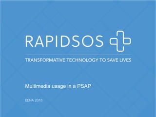 1
Multimedia usage in a PSAP
EENA 2018
 
