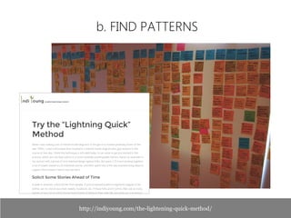 b. FIND PATTERNS
http://indiyoung.com/the-lightening-quick-method/
 