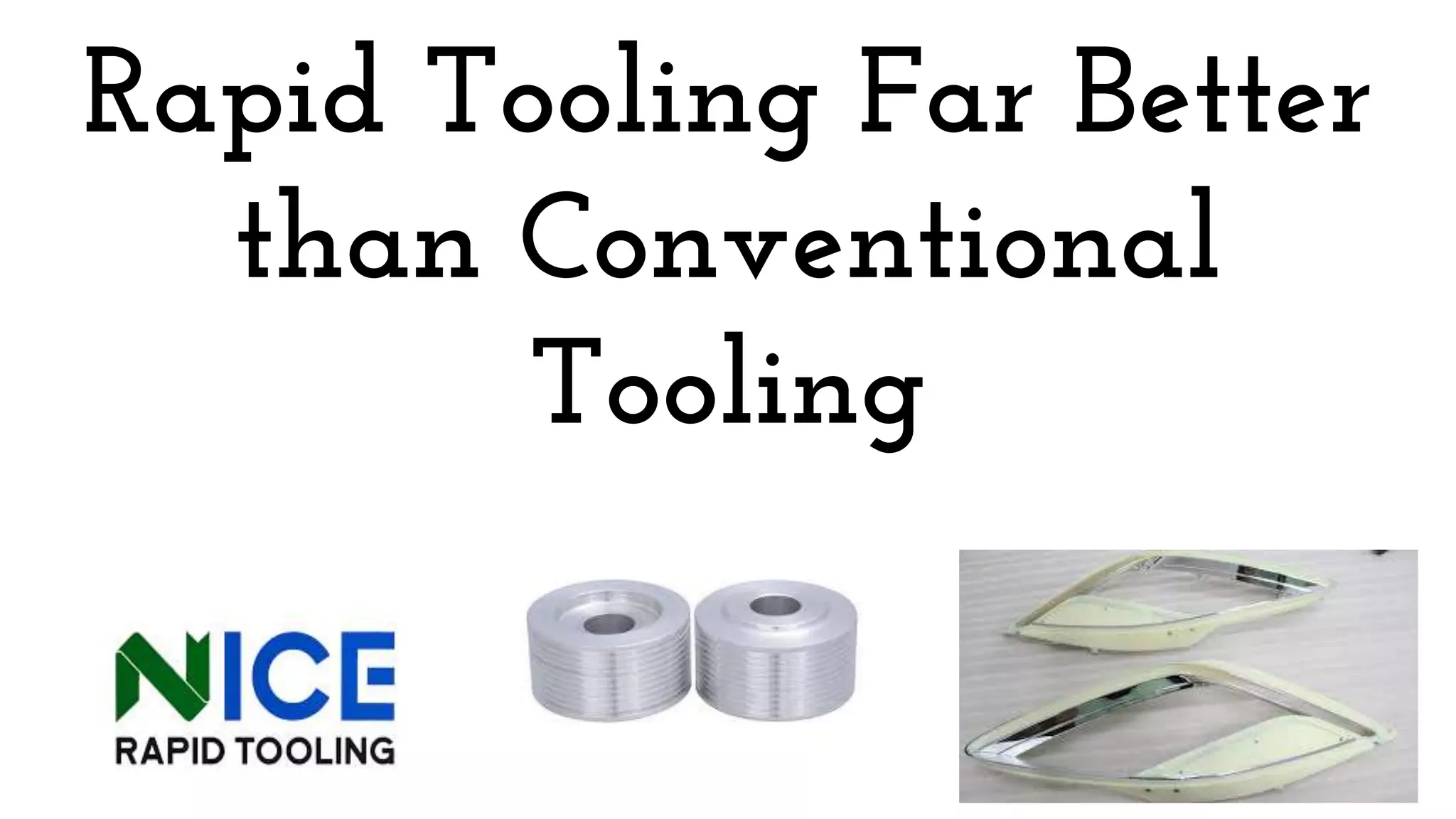 Rapid tooling far better than conventional tooling PPT