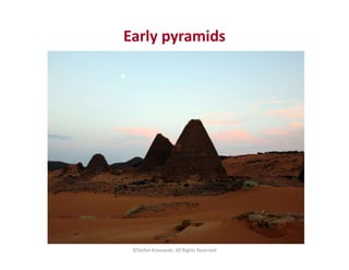 Early pyramids
©Stefan Krasowski, All Rights Reserved
 