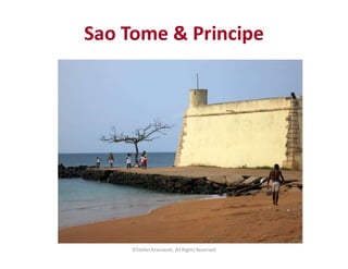 ©Stefan Krasowski, All Rights Reserved
Sao Tome & Principe
 