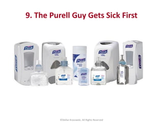9. The Purell Guy Gets Sick First
©Stefan Krasowski, All Rights Reserved
 