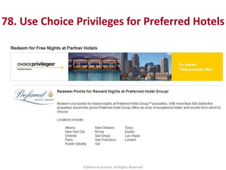 78. Use Choice Privileges for Preferred Hotels
©Stefan Krasowski, All Rights Reserved
 