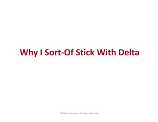 Why I Sort-Of Stick With Delta
©Stefan Krasowski, All Rights Reserved
 