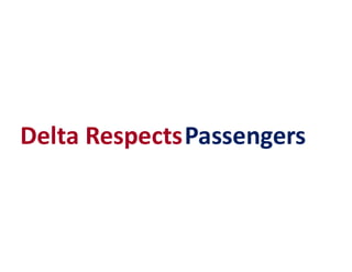 Delta RespectsPassengersDelta RespectsPassengers
 