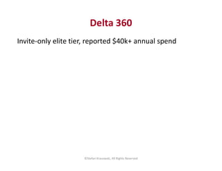 Delta 360
Invite-only elite tier, reported $40k+ annual spend
©Stefan Krasowski, All Rights Reserved
 