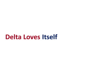Delta Loves ItselfDelta Loves Itself
 