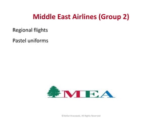 Middle East Airlines (Group 2)
Regional flights
Pastel uniforms
©Stefan Krasowski, All Rights Reserved
 