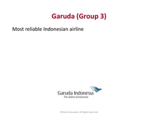 Garuda (Group 3)
Most reliable Indonesian airline
©Stefan Krasowski, All Rights Reserved
 