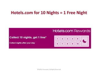 Hotels.com for 10 Nights = 1 Free Night
©Stefan Krasowski, All Rights Reserved
 